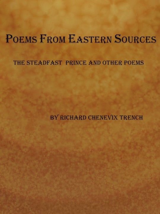 Poems from Eastern Sources:
The Steadfast Prince and Other Poems