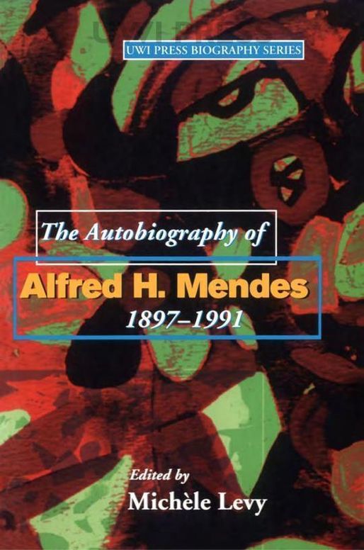 The Autobiography of Alfred H. Mendes, 1897–1991