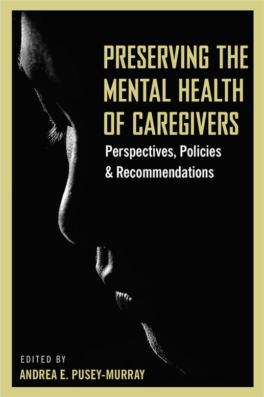 Preserving The Mental Health Of Caregivers: Perspectives, Policies & Recommendations