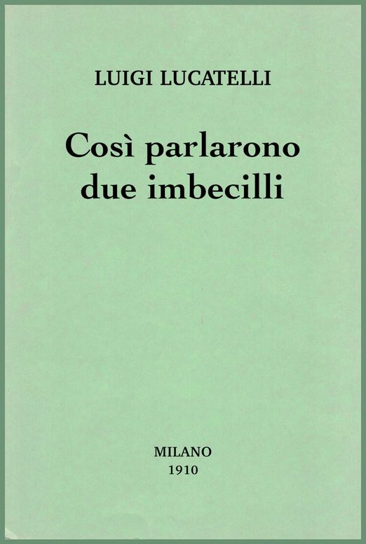 Così parlarono due imbecilli