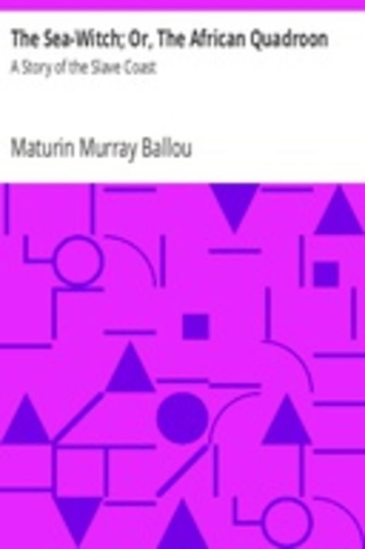 The Sea-Witch; Or, The African Quadroon: A Story of the Slave Coast
