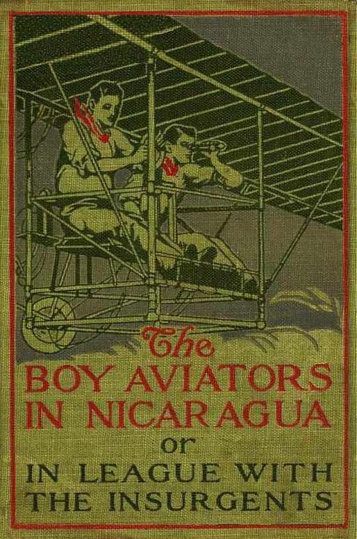The Boy Aviators in Nicaragua or In League with the Insurgents