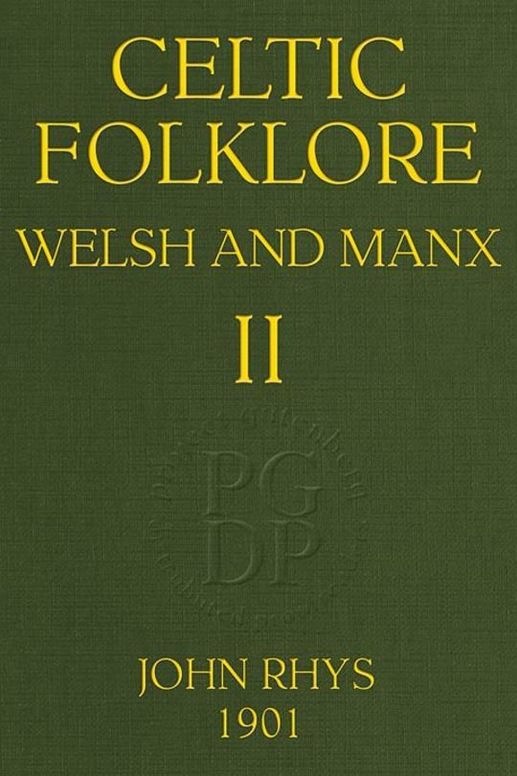 Celtic Folklore: Welsh and Manx (Volume 2 of 2)