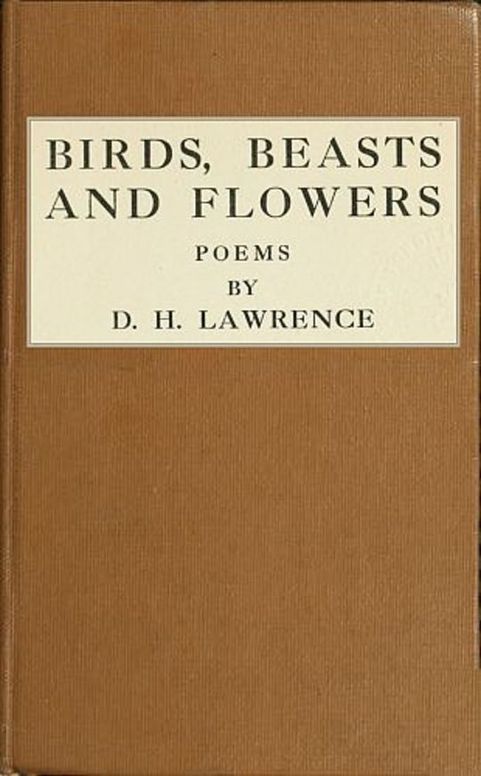 Birds, Beasts and Flowers
Poems by D. H. Lawrence