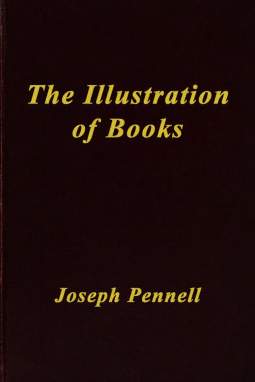 The Illustration of Books A Manual for the Use of Students, Notes for a Course of Lectures at the Slade School, University College