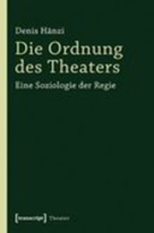 Die Ordnung des Theaters. Eine Soziologie der Regie