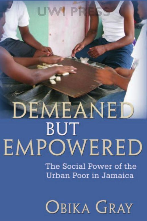 Demeaned but Empowered: The Social Power of the Urban Poor in Jamaica