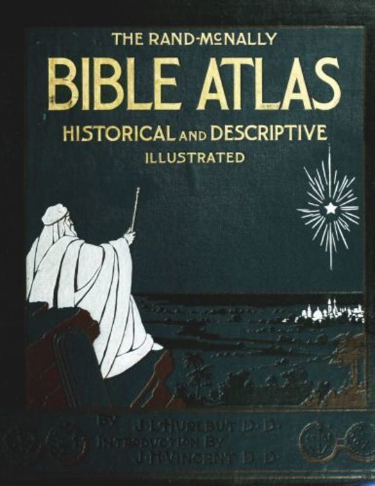 The Rand-McNally Bible Atlas A Manual of Biblical Geography and History