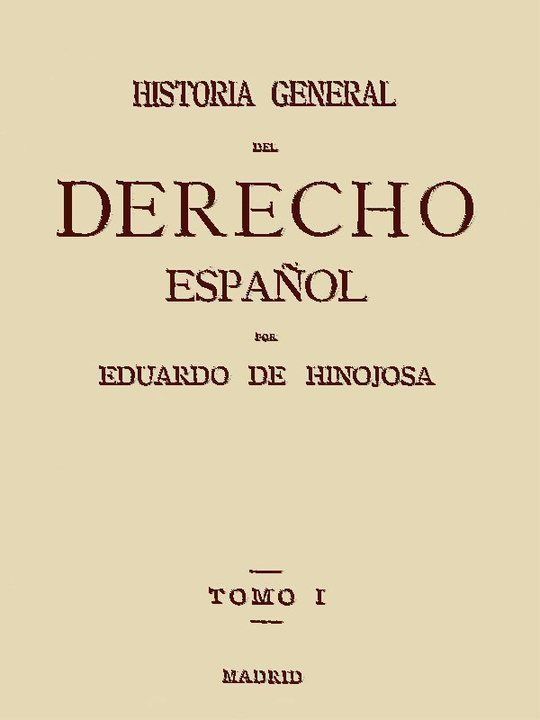 Historia General del Derecho Español, Tomo I