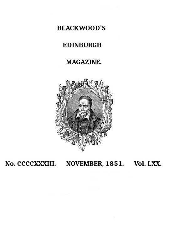 Blackwood's Edinburgh Magazine, Volume 70, No. 433, November 1851