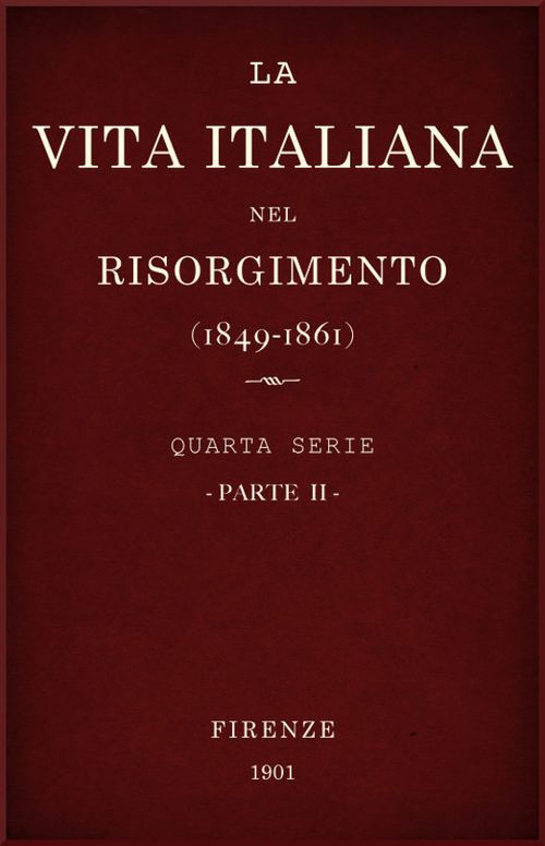 La vita Italiana nel Risorgimento (1849-1861), parte II Quarta serie - Storia e letteratura
