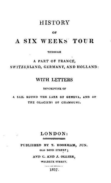 History of a Six Weeks' Tour Through a Part of France, Switzerland, Germany, and Holland: With Letters Descriptive of a Sail Round the Lake of Geneva, and of the Glaciers of Chamouni.