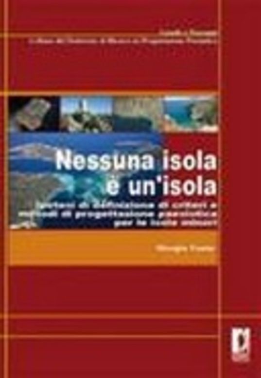 Nessuna isola è un'isola. Ipotesi di definizione di criteri e metodi di progettazione paesistica per le isole minori