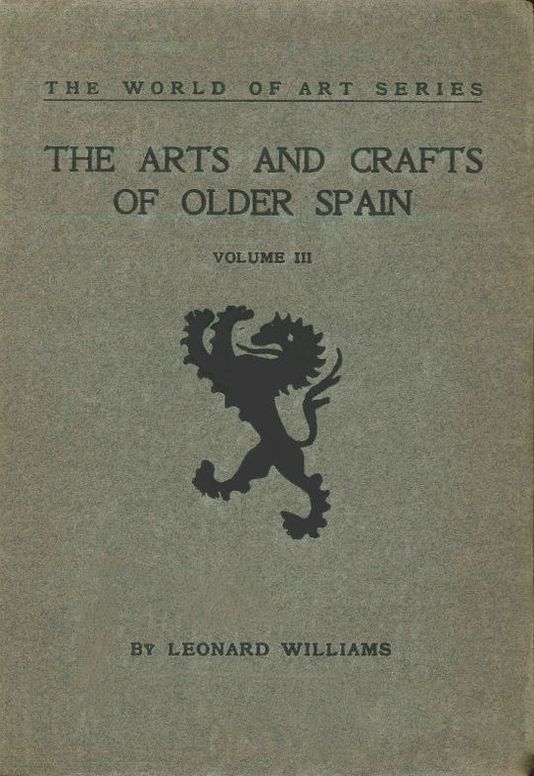 The Arts and Crafts of Older Spain, Volume III (of 3)