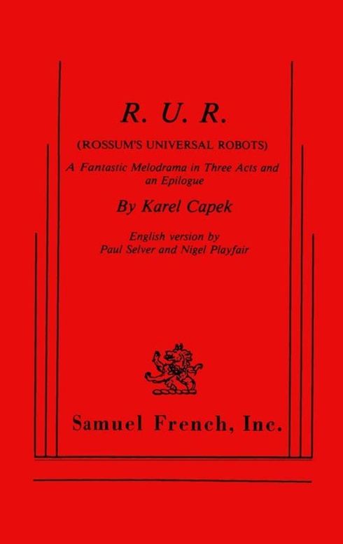 R.U.R. (Rossum's Universal Robots)
A Fantastic Melodrama in Three Acts and an Epilogue