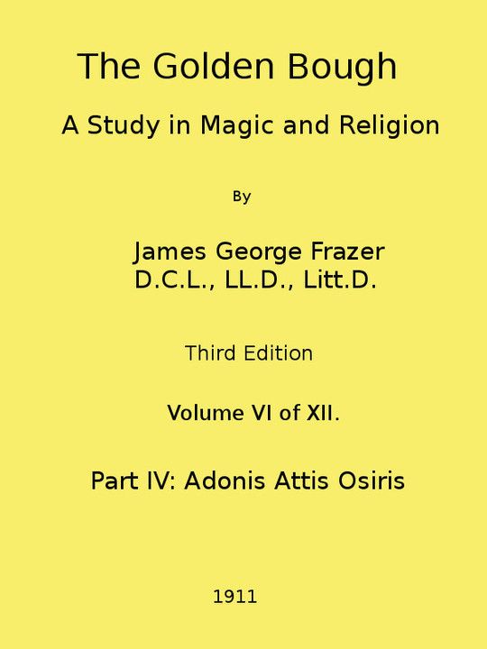 The Golden Bough: A Study in Magic and Religion (Third Edition, Vol. 6 of 12)