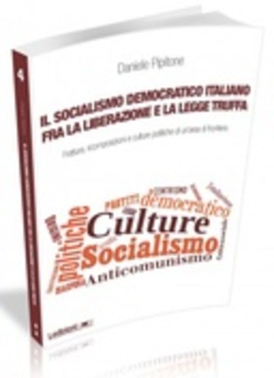 Il socialismo democratico italiano fra la liberazione e la legge truffa. Fratture, ricomposizioni e culture politiche di un'area di frontiera