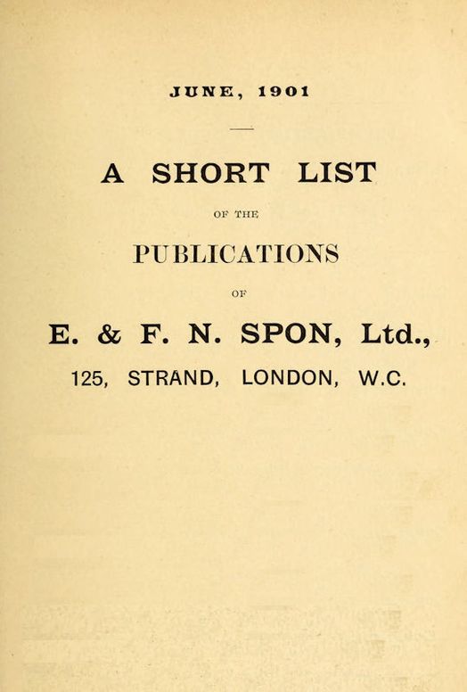 A Short List of Scientific Books by E. & F. N. Spon. June 1901