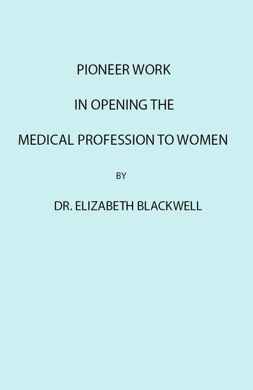 Pioneer Work in Opening the Medical Profession to Women