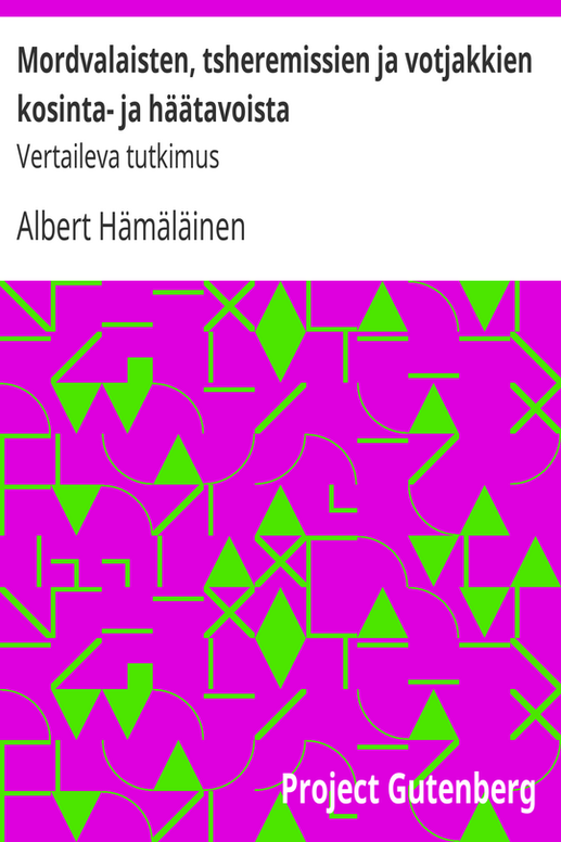 Mordvalaisten, tsheremissien ja votjakkien kosinta- ja häätavoista
Vertaileva tutkimus