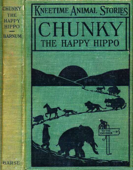 Chunky, the Happy Hippo
His Many Adventures