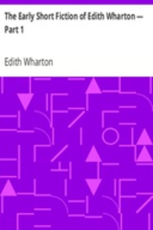 The Early Short Fiction of Edith Wharton — Part 1