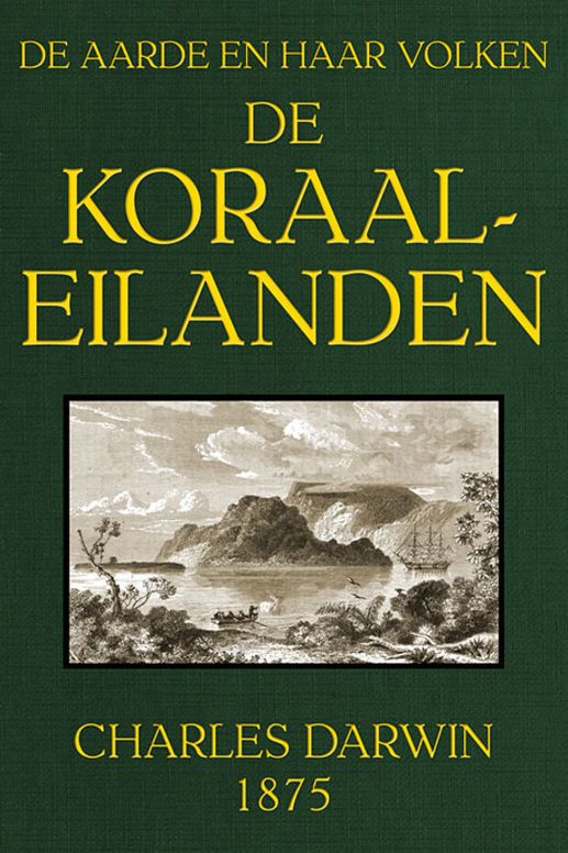 De koraal-eilanden: fragment uit het dagboek van een natuuronderzoeker De Aarde en haar Volken, 1875