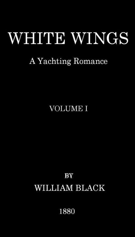 White Wings, Volume I A Yachting Romance