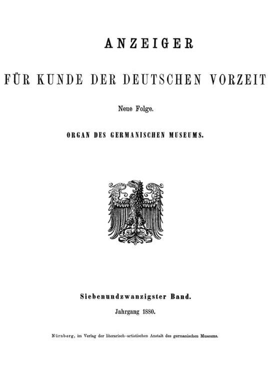 Anzeiger für Kunde der deutschen Vorzeit, 27. Band, 1880
Organ des Germanischen Museums