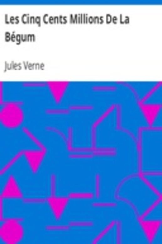 Les Cinq Cents Millions De La Bégum