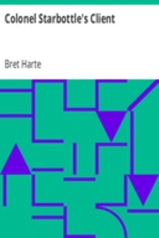 Colonel Starbottle's Client