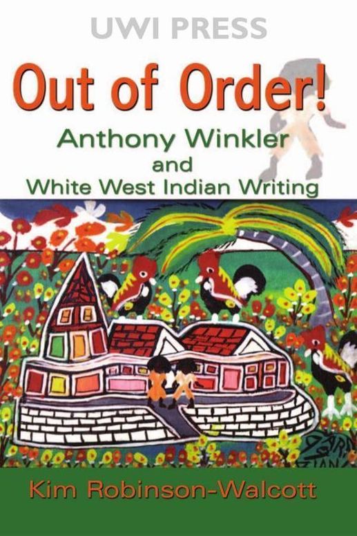 Out of Order!: Anthony Winkler and White West Indian Writing