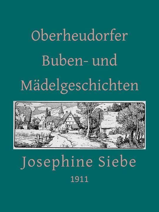 Oberheudorfer Buben- und Mädelgeschichten Sechszehn heitere Erzählungen