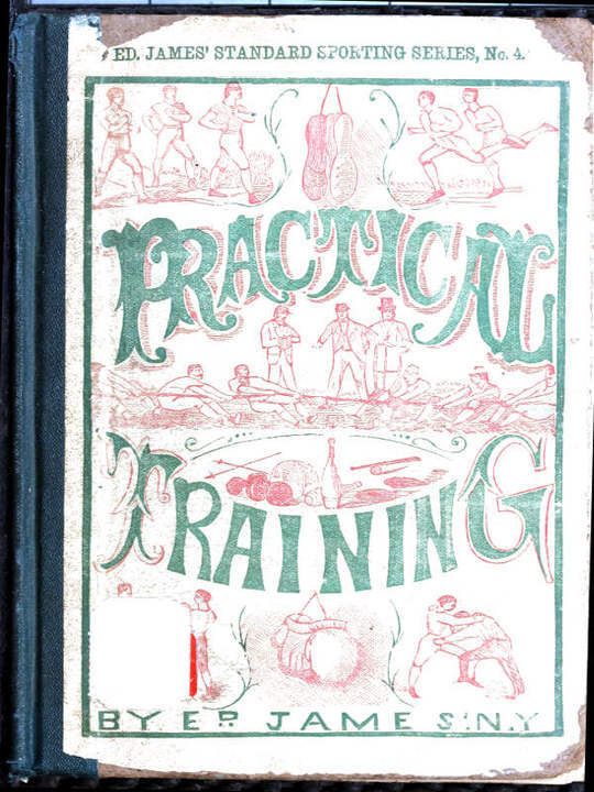 Practical Training for Running, Walking, Rowing, Wrestling, Boxing, Jumping, and All Kinds of Athletic Feats
Together with tables of proportional measurement for height
and weight of men in and out of condition; etc. etc.
