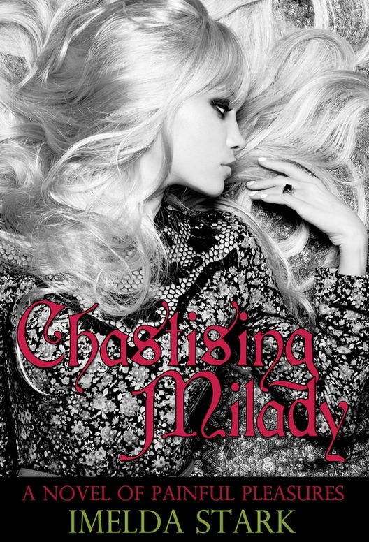 Chastising Milady: A Novel of Painful Pleasures