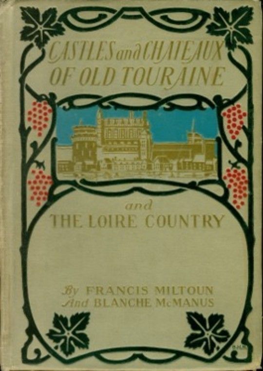 Castles and Chateaux of Old Touraine and the Loire Country