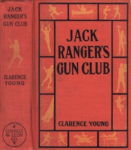 Jack Ranger's Gun Club From Schoolroom to Camp and Trail