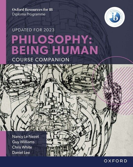 Oxford IB Diploma Programme: Philosophy: Being Human Course Companion