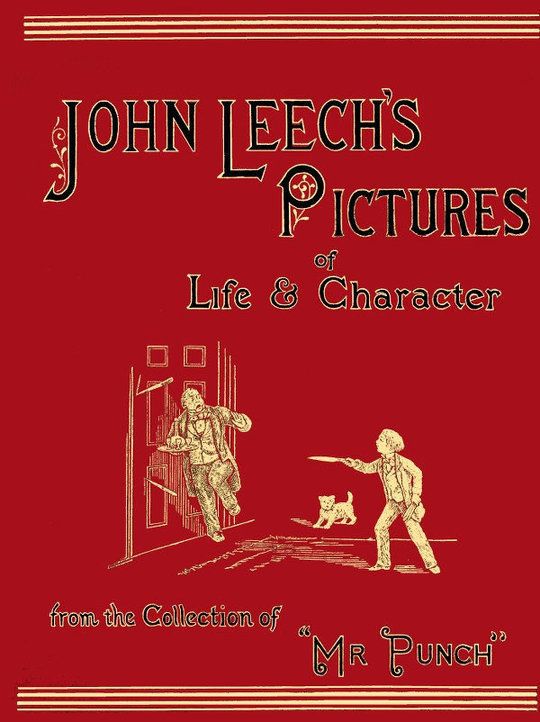 John Leech's Pictures of Life and Character, Volume 1 (of 3) From the Collection of "Mr. Punch"