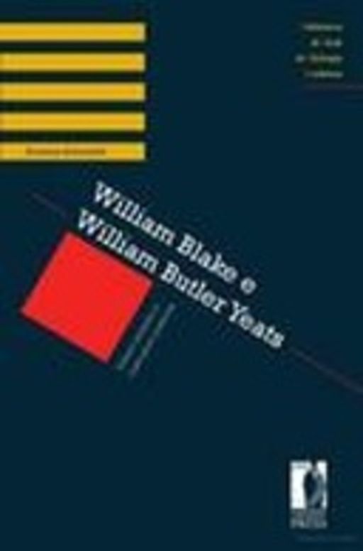 William Blake e William Butler Yeats. Sistemi simbolici e costruzioni poetiche