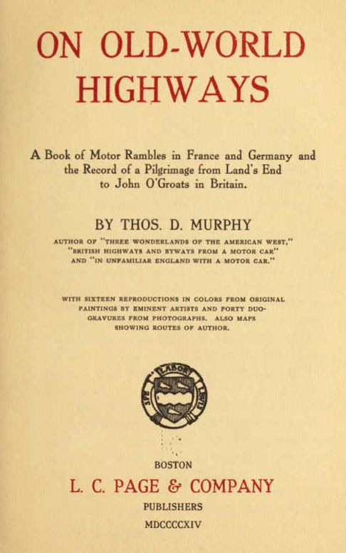 On Old-World Highways A Book of Motor Rambles in France and Germany and the Record of a Pilgrimage from Land's End to John O'Groats in Britain