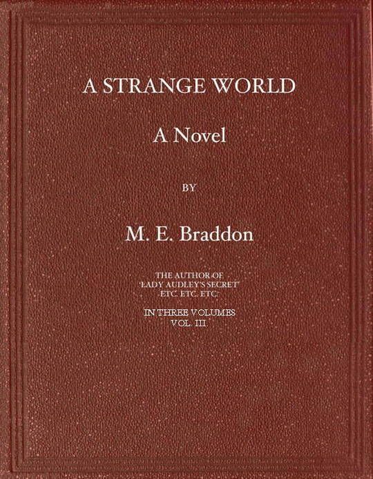 A Strange World, Volume 3 (of 3)
A Novel