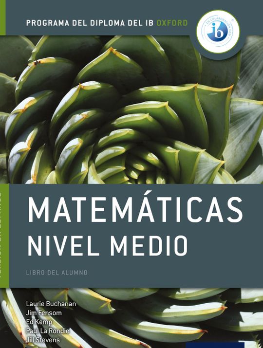 Programa del Diploma del IB Oxford: IB Matemáticas Nivel Medio Libro del Alumno