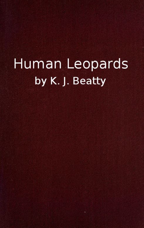 Human Leopards
An Account of the Trials of Human Leopards before the Special Commission Court; With a Note on Sierra Leone, Past and Present