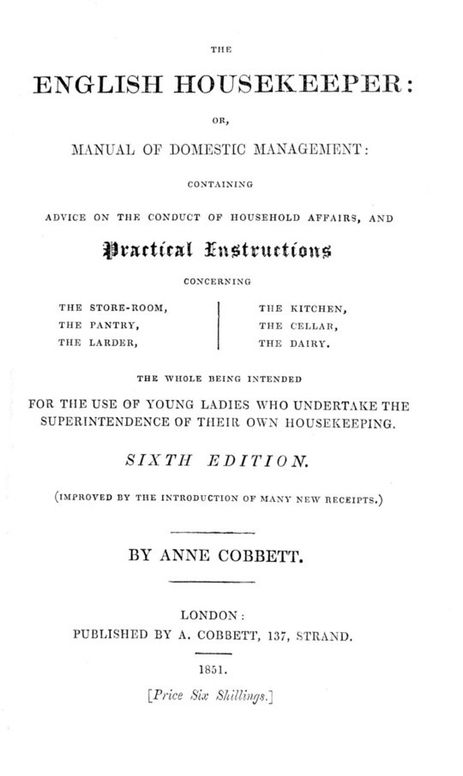 The English Housekeeper
Or, Manual of Domestic Management: Containing advice on
the conduct of household affairs and practical instructions