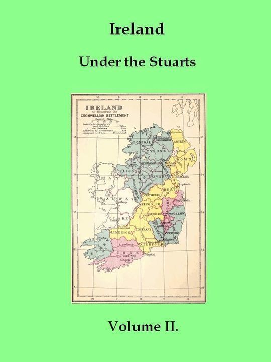 Ireland under the Stuarts and during the Interregnum, Vol. II (of 3), 1642-1660