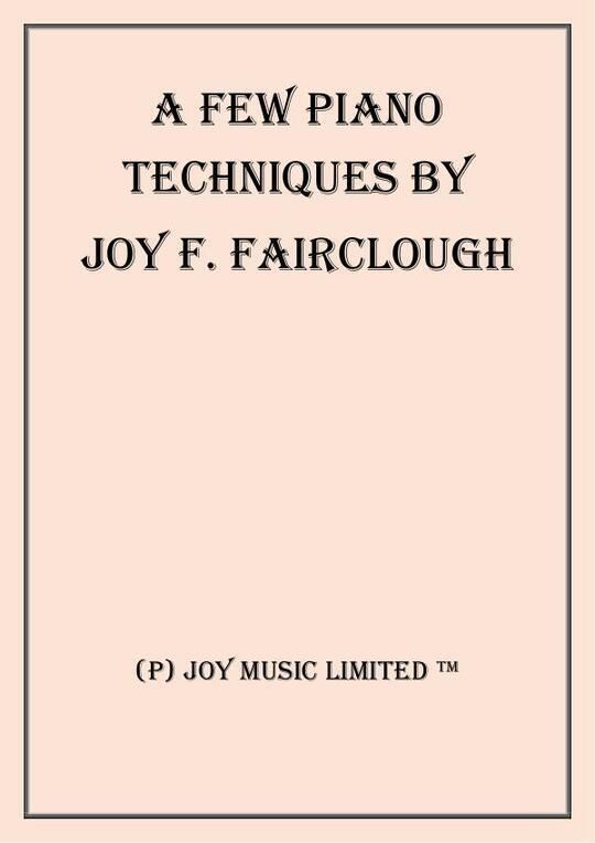 A Few Piano Techniques by Joy F. Fairclough