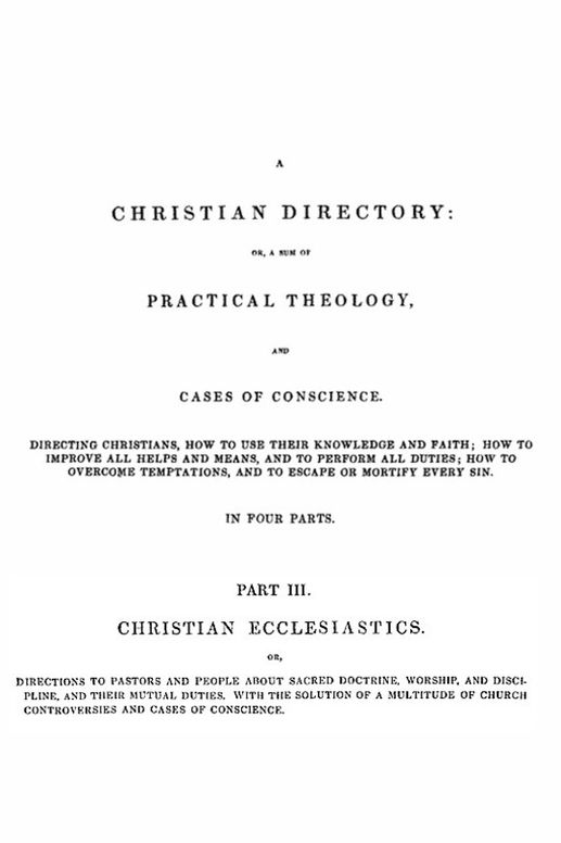 A Christian Directory (Part 3 of 4) Christian Ecclesiastics