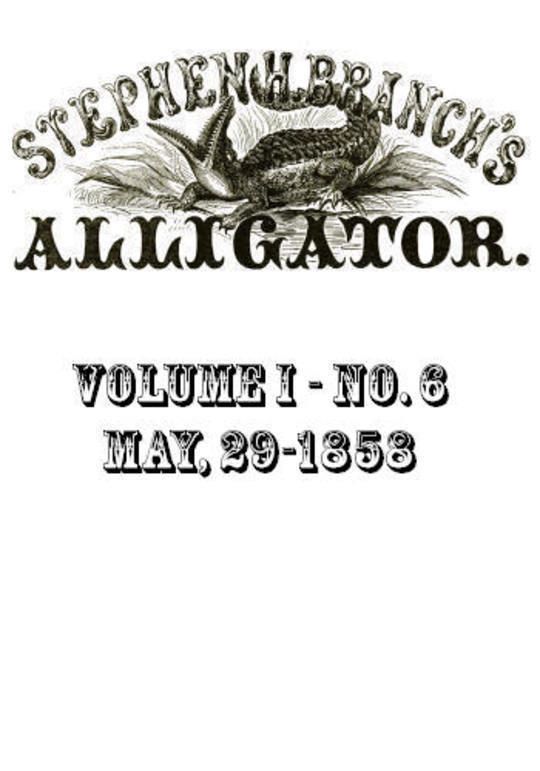 Stephen H. Branch's Alligator, Vol. 1 No. 6, May 29, 1858