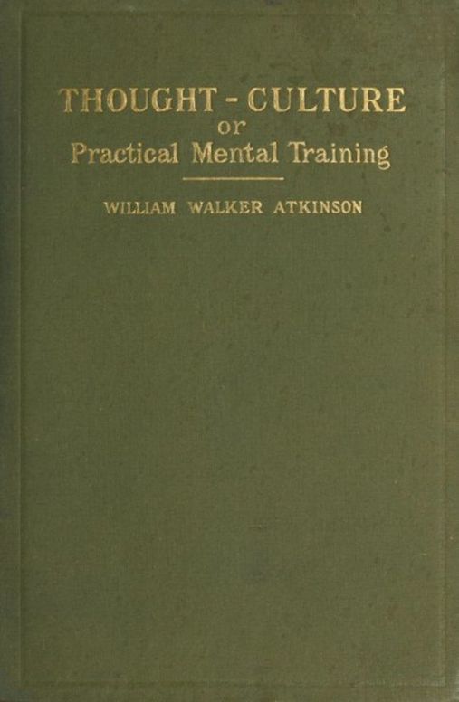 Thought-Culture; Or, Practical Mental Training